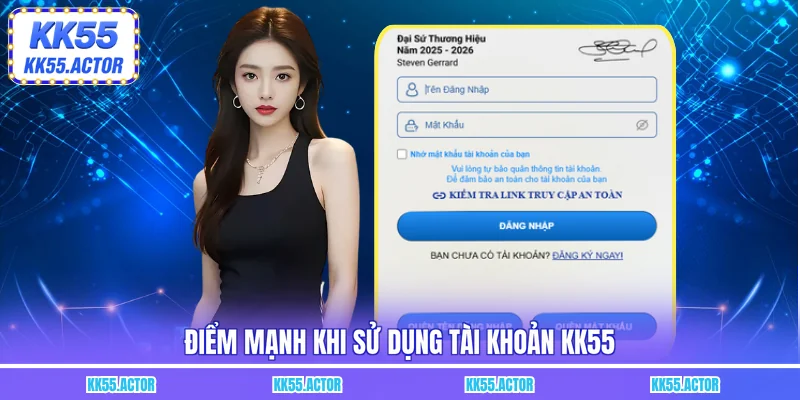 Điểm mạnh khi sử dụng tài khoản KK55